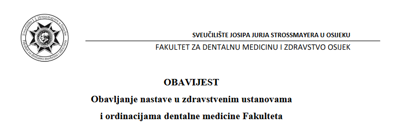 OBAVIJEST Obavljanje nastave u zdravstvenim ustanovama i ordinacijama dentalne medicine Fakulteta